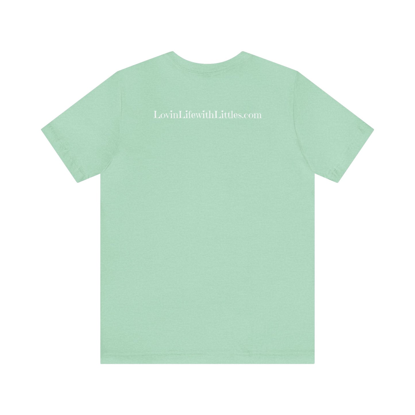 Learn Laugh LOVE Tee with Lovin' Life with Littles on Back (Various Colors)