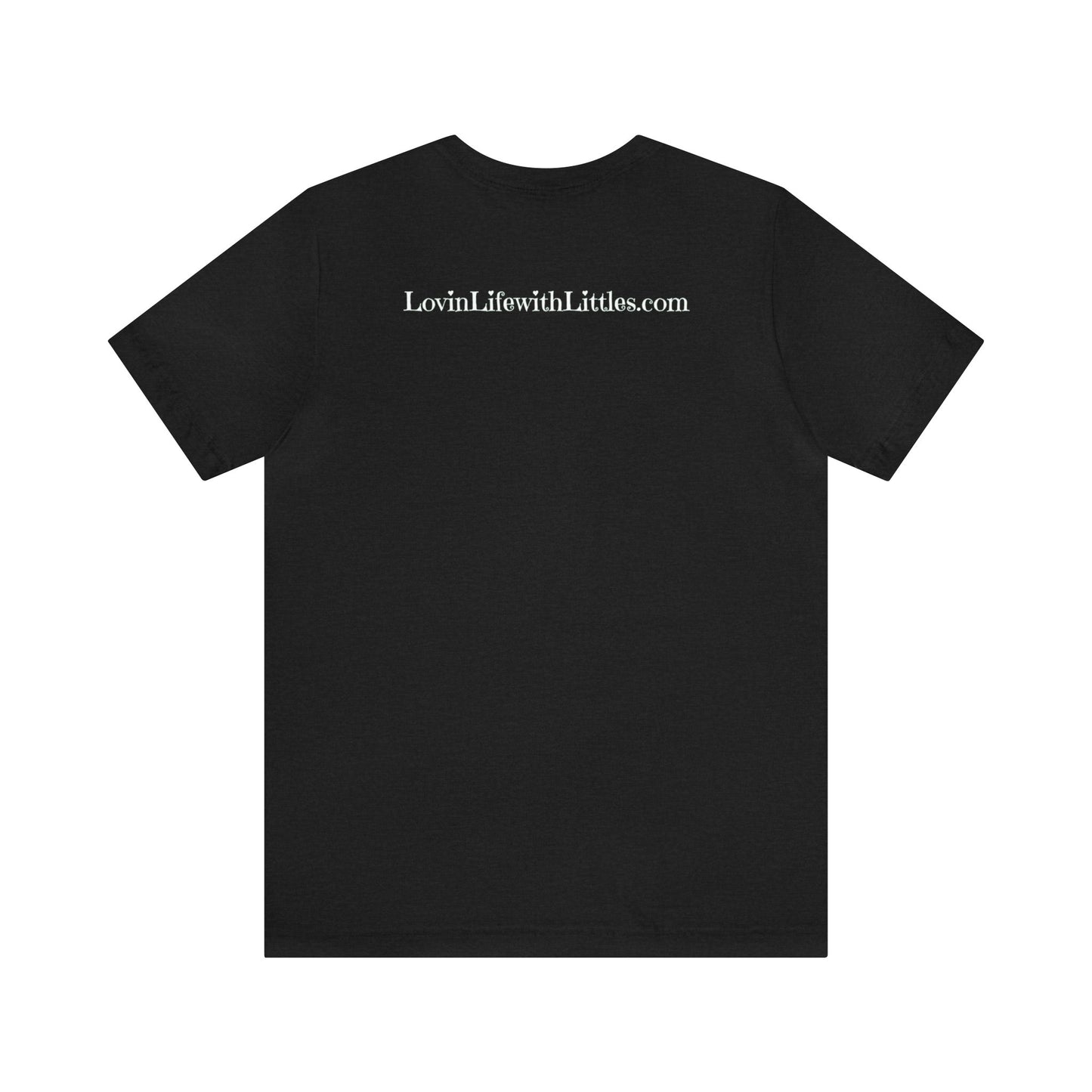 Learn Laugh LOVE Tee with Lovin' Life with Littles on Back (Various Colors)