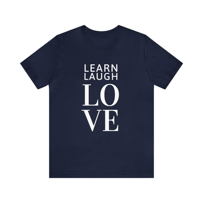 Learn Laugh LOVE Tee with Lovin' Life with Littles on Back (Various Colors)