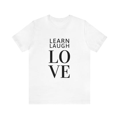 Learn Laugh LOVE Tee with Lovin' Life with Littles on Back (Various Colors)