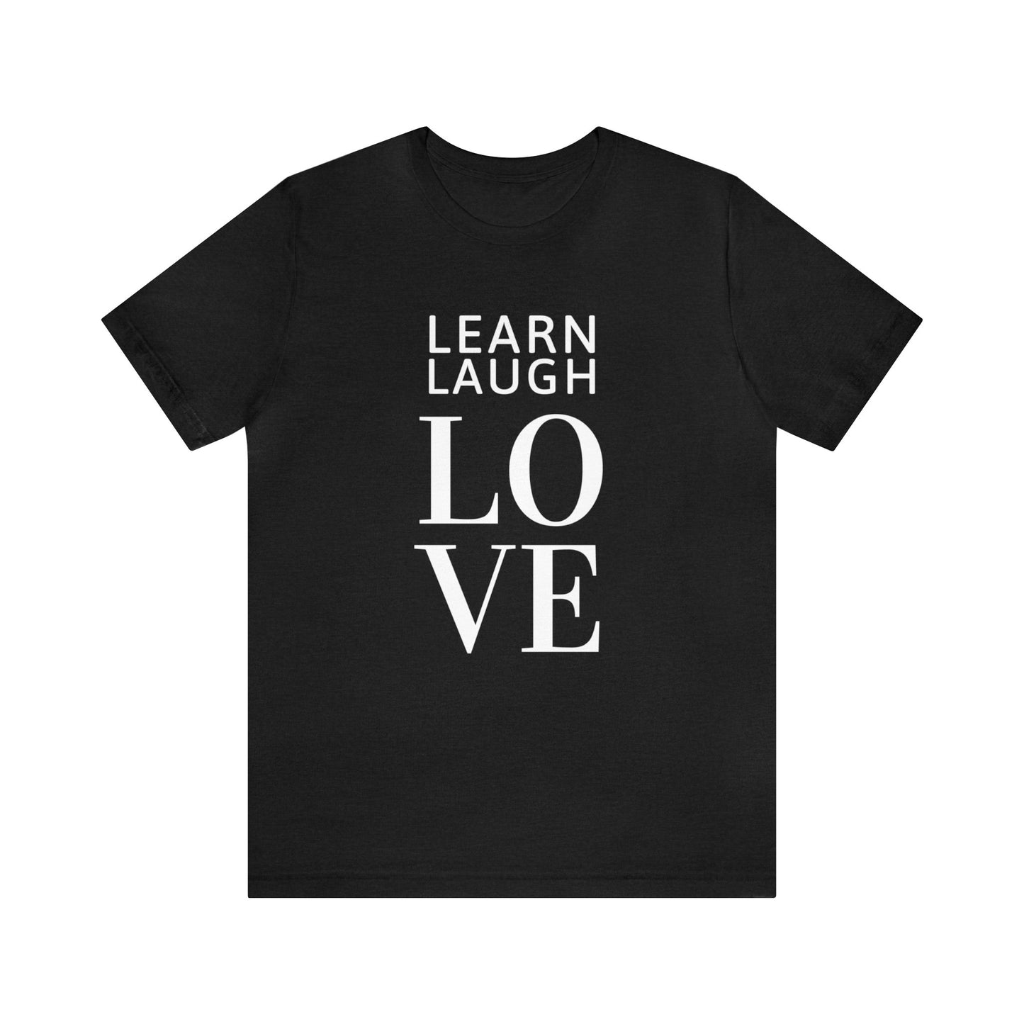 Learn Laugh LOVE Tee (Various Colors)