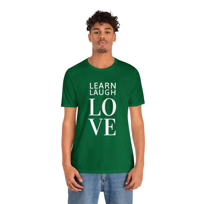 Learn Laugh LOVE Tee (Various Colors)