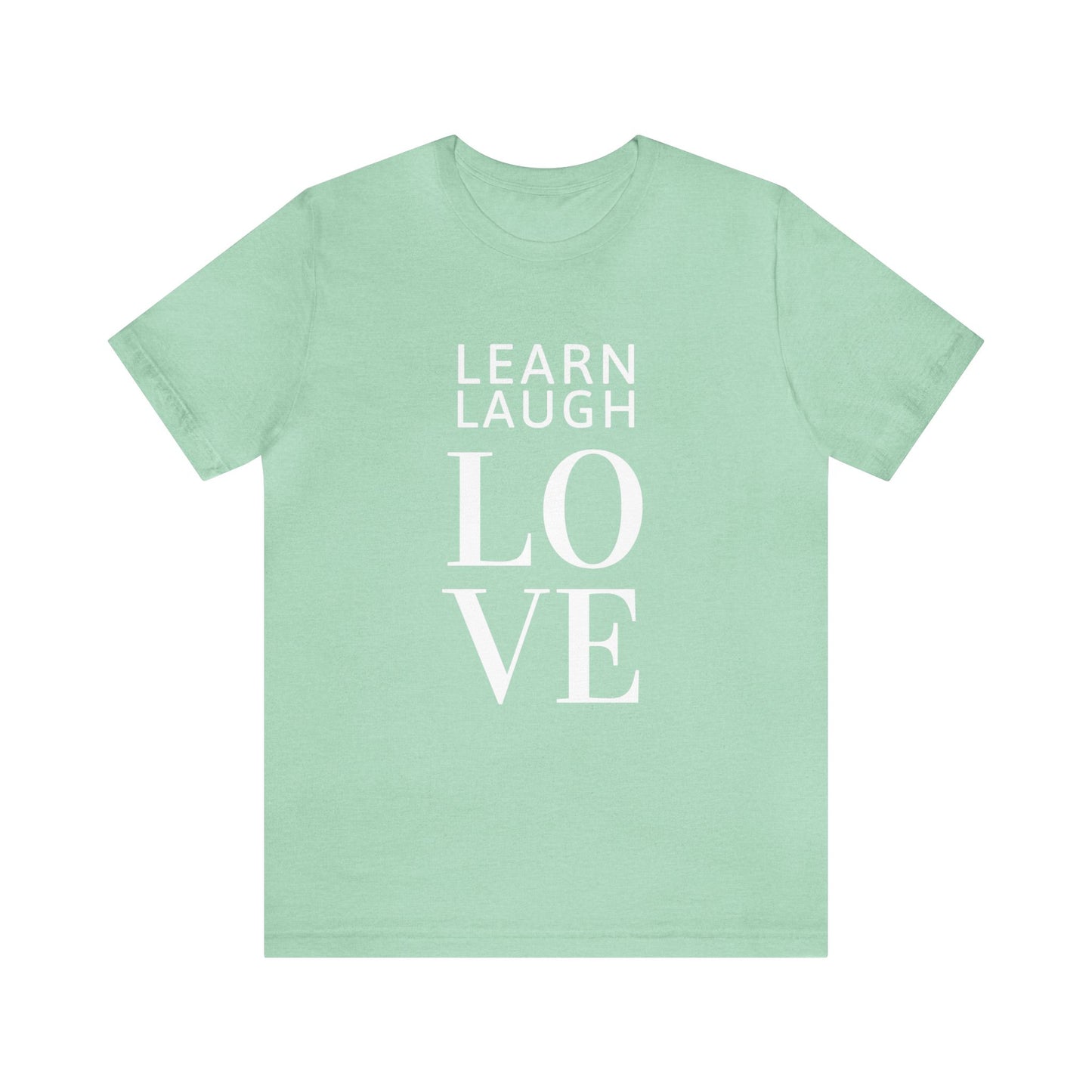 Learn Laugh LOVE Tee with Lovin' Life with Littles on Back (Various Colors)