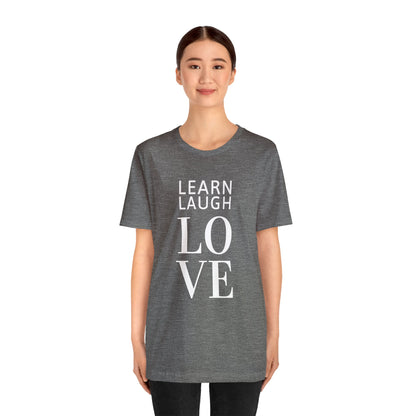 Learn Laugh LOVE Tee (Various Colors)