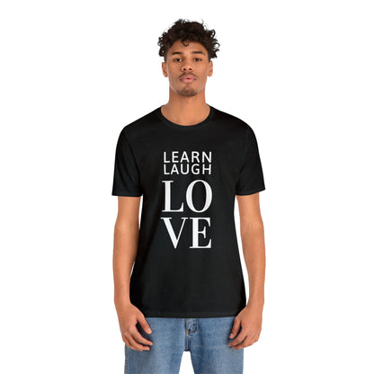 Learn Laugh LOVE Tee (Various Colors)