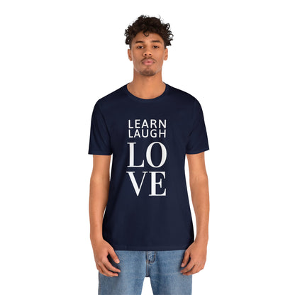 Learn Laugh LOVE Tee (Various Colors)