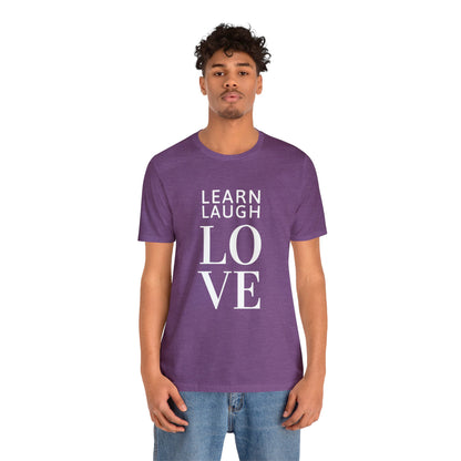 Learn Laugh LOVE Tee with Lovin' Life with Littles on Back (Various Colors)